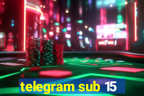 telegram sub 15