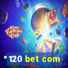 120 bet com