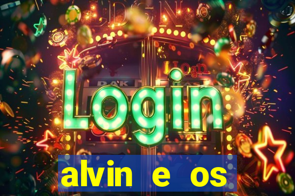 alvin e os esquilos 3 filme completo dublado