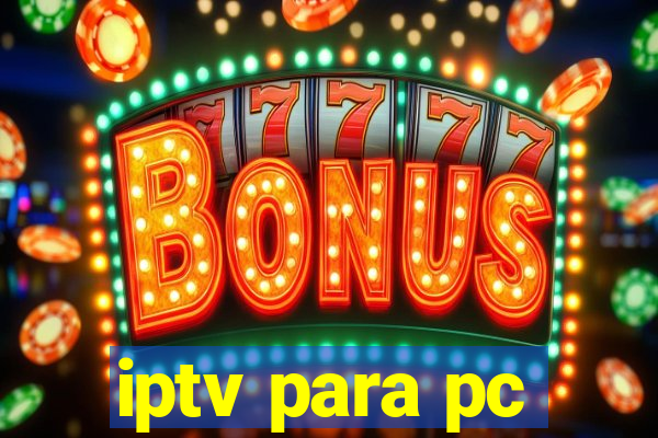 iptv para pc