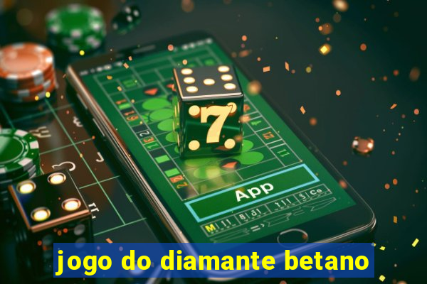 jogo do diamante betano