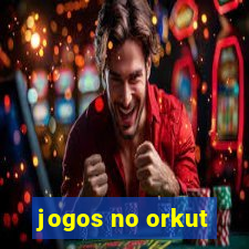 jogos no orkut