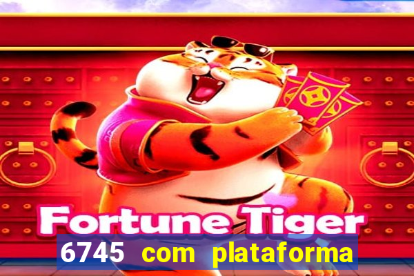 6745 com plataforma de jogos