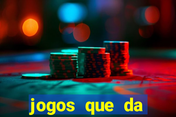 jogos que da dinheiro sem depositar