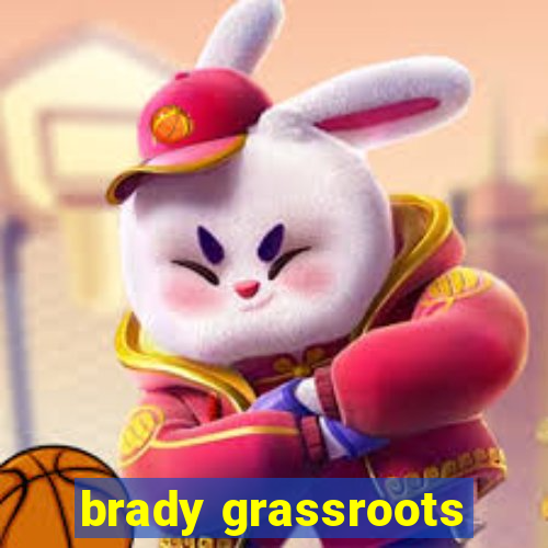 brady grassroots