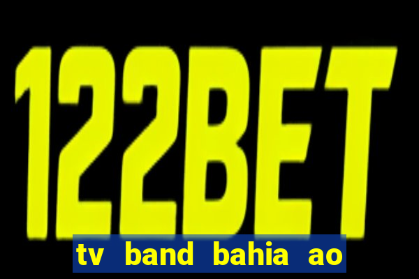 tv band bahia ao vivo online