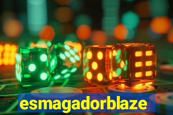 esmagadorblaze