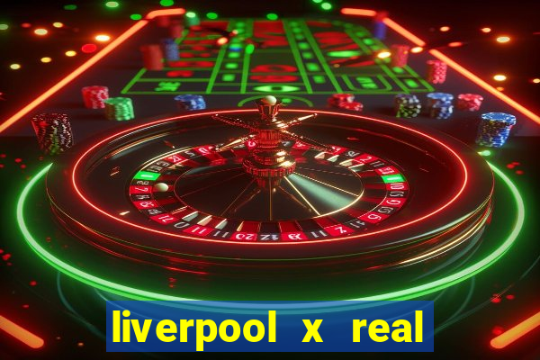 liverpool x real madrid ao vivo futemax