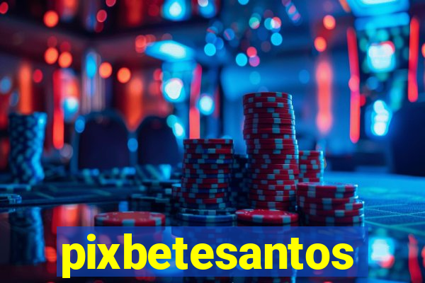 pixbetesantos