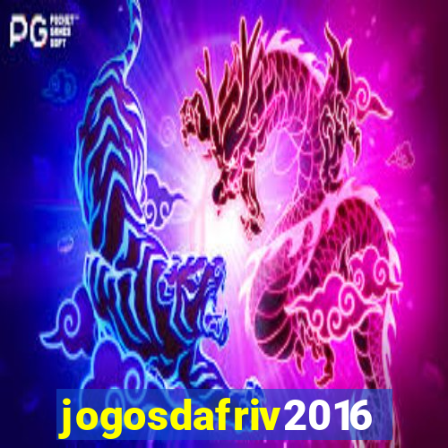 jogosdafriv2016