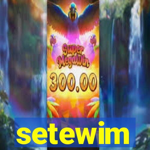 setewim