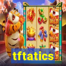 tftatics