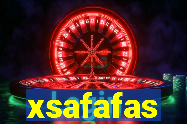 xsafafas